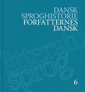 Nu udkommer sidste bind af Dansk Sproghistorie: Forfatternes dansk